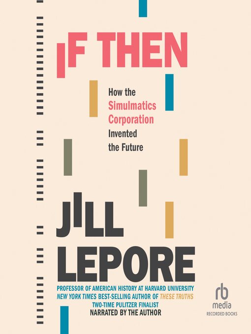 Title details for If/Then by Jill Lepore - Available